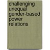 Challenging Unequal Gender-Based Power Relations door Wekem Avatim