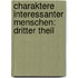 Charaktere Interessanter Menschen: dritter Theil