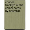 Charles Franklyn of the Camel Corps. By Hasmbib. door Onbekend