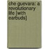 Che Guevara: A Revolutionary Life [With Earbuds]