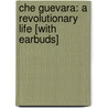 Che Guevara: A Revolutionary Life [With Earbuds] door Jon Lee Anderson