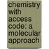 Chemistry with Access Code: A Molecular Approach