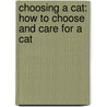 Choosing a Cat: How to Choose and Care for a Cat by Laura S. Jeffrey