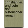 Christian Vii. Und Sein Hof: Historischer Roman. door Adelbert Heinrich Von Baudissin