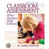 Classroom Assessment: What Teachers Need to Know door W. James Popham