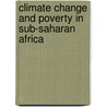 Climate Change and Poverty in Sub-Saharan Africa by G.K.S. Aflakpui