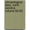 Climatological Data. North Carolina Volume 62-63 by National Climatic Center