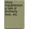 Cluny Macpherson. A tale of brotherly love, etc. by Amelia Edith Huddleston Barr