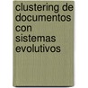 Clustering de Documentos con Sistemas Evolutivos door José Luis Castillo Sequera