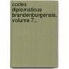 Codex Diplomaticus Brandenburgensis, Volume 7... by Unknown
