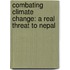 Combating Climate Change: A Real Threat to Nepal