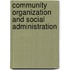 Community Organization and Social Administration