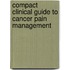 Compact Clinical Guide to Cancer Pain Management