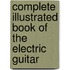 Complete Illustrated Book of the Electric Guitar