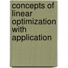 Concepts of Linear Optimization with Application by Araniyos Terefe Weldegebriel