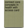 Connect Core Concepts in Health with Access Card door Walton T. Roth