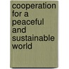 Cooperation for a Peaceful and Sustainable World door Chen Bo