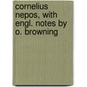 Cornelius Nepos, with Engl. notes by O. Browning door Nepos Cornelius