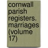 Cornwall Parish Registers. Marriages (Volume 17) door Phillimore Co