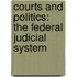 Courts and Politics: The Federal Judicial System