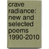 Crave Radiance: New and Selected Poems 1990-2010