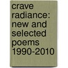 Crave Radiance: New and Selected Poems 1990-2010 by Elizabeth Alexander