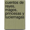 Cuentos de Reyes, Magos, Princesas y Luciernagas by Julio Peradejordi