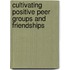 Cultivating Positive Peer Groups and Friendships