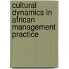 Cultural Dynamics in African Management Practice door Osarumwense Iguisi