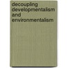 Decoupling Developmentalism And Environmentalism door Ceren Ayas