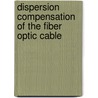 Dispersion Compensation Of The Fiber Optic Cable door Nur Mohammad