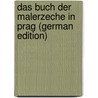 Das Buch Der Malerzeche in Prag (German Edition) door Malerzeche Prague