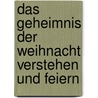 Das Geheimnis der Weihnacht verstehen und feiern door Karl Rahner