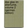 Das Glas Im Altertume, Volume 2 (German Edition) by Carel Kisa Anton