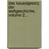 Das Kausalgesetz Der Weltgeschichte, Volume 2...