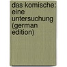 Das Komische: Eine Untersuchung (German Edition) door Ueberhorst Karl