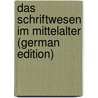 Das Schriftwesen Im Mittelalter (German Edition) door Wattenbach Wilhelm