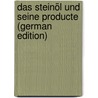 Das Steinöl Und Seine Producte (German Edition) door Hirzel H