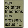 Das Zeitalter Friedrichs Des Grossen, Issue 1... door Wilhelm Oncken
