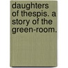 Daughters of Thespis. A story of the green-room. door John Bickerdyke