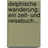 Delphische Wanderung: Ein Zeit- Und Reisebuch... by Alfons Paquet