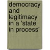 Democracy and Legitimacy in a 'state in Process' door Julian Kirchherr