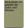 Denksäulen im Gebiete der Cultur und Literatur. by August Silberstein