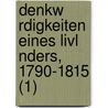 Denkw Rdigkeiten Eines Livl Nders, 1790-1815 (1) by Woldemar Von Loewenstern