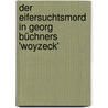 Der Eifersuchtsmord in Georg Büchners 'Woyzeck' door Annette Wallbruch