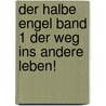 Der Halbe Engel Band 1 Der Weg Ins Andere Leben! door Tessa Lorenzen