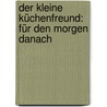 Der kleine Küchenfreund: Für den Morgen danach door Amélie Graef