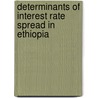 Determinants of Interest Rate Spread in Ethiopia door Temesgen Kebede