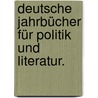 Deutsche Jahrbücher für Politik und Literatur. by Unknown