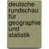 Deutsche Rundschau für Geographie und Statistik